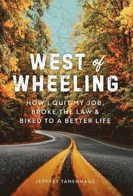 Jeffrey Tanenhaus - West of Wheeling, Inbunden