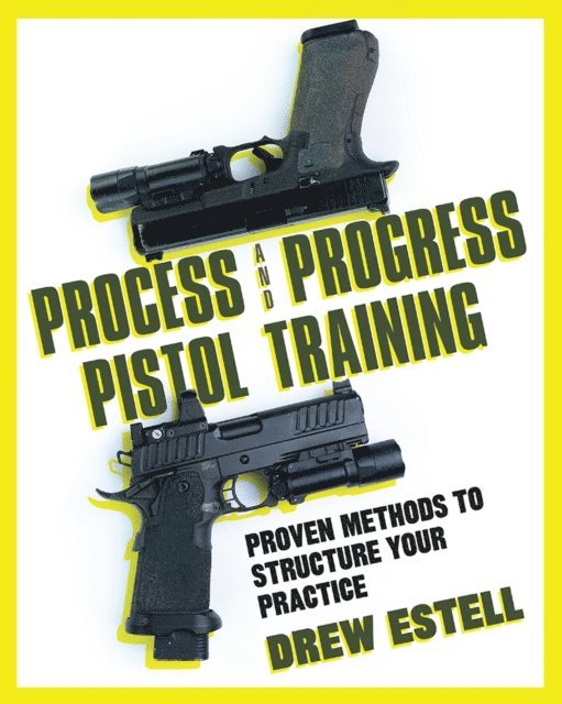Drew Estell - Process and Progress Pistol Training, E-bok. Tillgänglighet: Lägg i varukorg