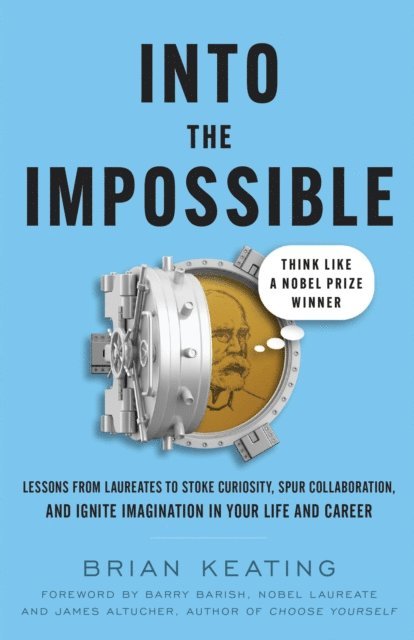Brian Keating - Into the Impossible: Think Like a Nobel Prize Winner, E-bok