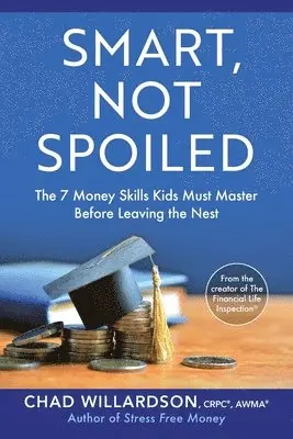 Chad Willardson - Smart, Not Spoiled, Häftad. Tillgänglighet: Lägg i varukorg