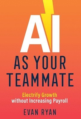 Evan Ryan - AI as Your Teammate, Inbunden. Tillgänglighet: Lägg i varukorg