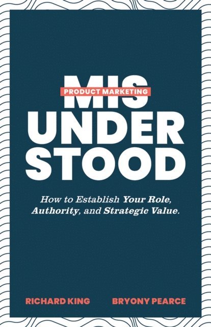 Bryony Pearce, Richard King - Product Marketing Misunderstood, E-bok