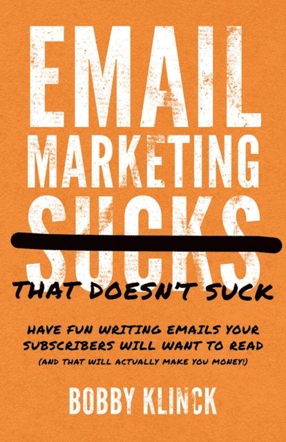 Bobby Klinck - Email Marketing That Doesn't Suck, E-bok. Tillgänglighet: Lägg i varukorg