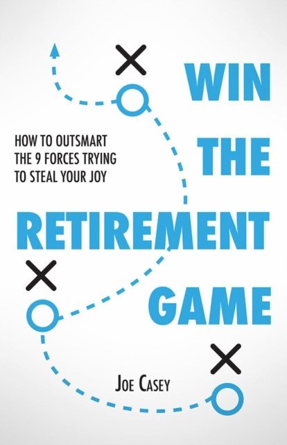 Joe Casey - Win the Retirement Game, E-bok