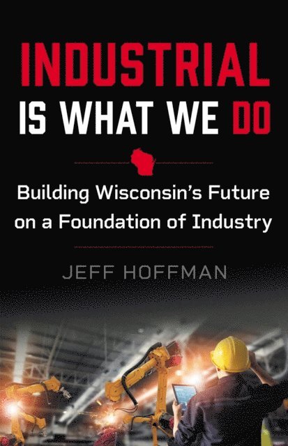 Jeff Hoffman - Industrial Is What We Do, E-bok