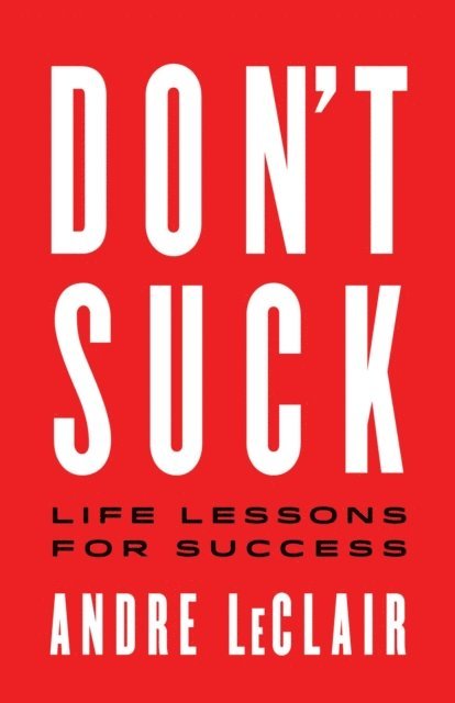 Andre LeClair - DON'T SUCK, E-bok