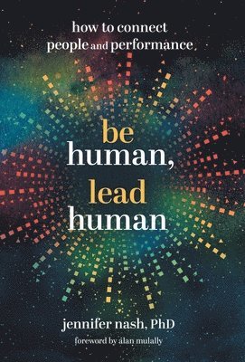 Jennifer Nash - Be Human, Lead Human, Inbunden