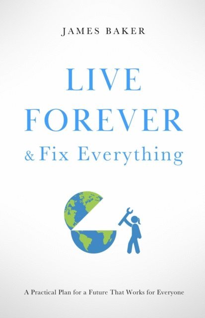 James Baker - Live Forever & Fix Everything, E-bok