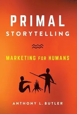 Anthony L Butler - Primal Storytelling, Inbunden. Tillgänglighet: Lägg i varukorg