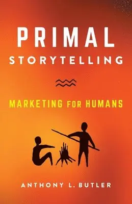 Anthony L Butler - Primal Storytelling, Häftad. Tillgänglighet: Lägg i varukorg