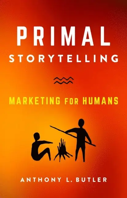 Anthony L. Butler - Primal Storytelling, E-bok. Tillgänglighet: Lägg i varukorg