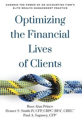 Russ Alan Prince, Cfp Smith IV, Cfp Saganey - Optimizing the Financial Lives of Clients, Inbunden