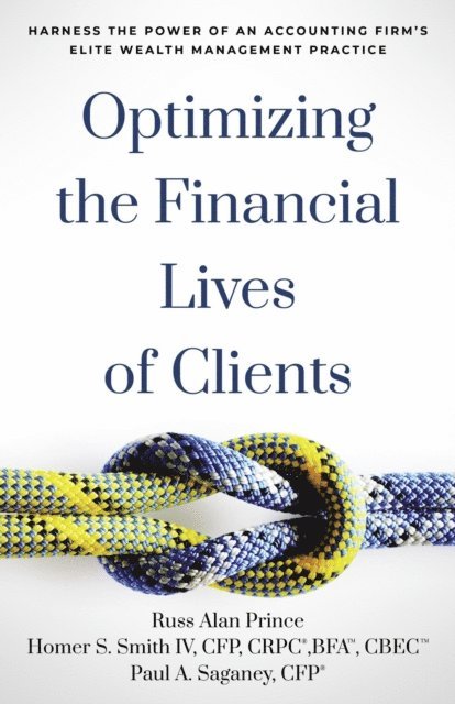 CFP Paul A. Saganey, CBEC CFP CRPC Smith IV BFA, Russ Alan Prince - Optimizing the Financial Lives of Clients, E-bok