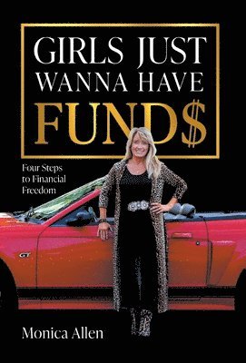 Monica Allen - Girls Just Wanna Have Fund$, Inbunden. Tillgänglighet: Lägg i varukorg