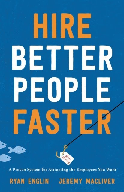 Jeremy Macliver, Ryan Englin - Hire Better People Faster, E-bok. Tillgänglighet: Lägg i varukorg