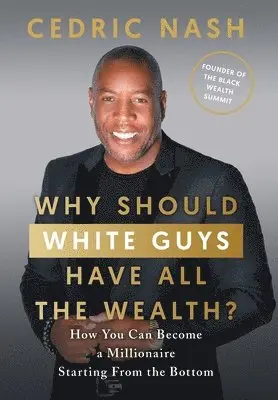 Cedric Nash - Why Should White Guys Have All the Wealth?, Inbunden. Tillgänglighet: Lägg i varukorg
