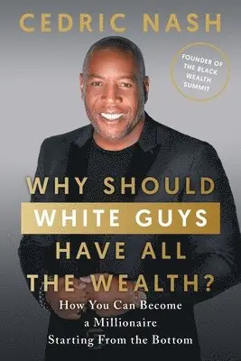Cedric Nash - Why Should White Guys Have All the Wealth?, Häftad. Tillgänglighet: Lägg i varukorg
