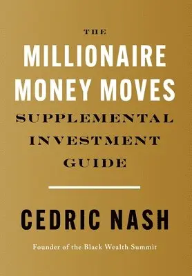Cedric Nash - Millionaire Money Moves Supplemental Investment Guide, Inbunden. Tillgänglighet: Lägg i varukorg