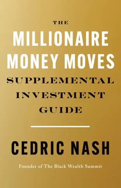 Cedric Nash - Millionaire Money Moves Supplemental Investment Guide, E-bok. Tillgänglighet: Lägg i varukorg