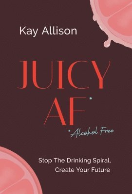 Kay Allison - Juicy AF*, Inbunden. Tillgänglighet: Lägg i varukorg