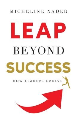 Micheline Nader - LEAP Beyond Success, Häftad