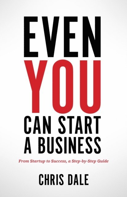 Chris Dale - Even You Can Start a Business, E-bok