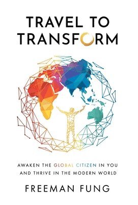 Freeman Fung - Travel to Transform, Inbunden. Tillgänglighet: Lägg i varukorg