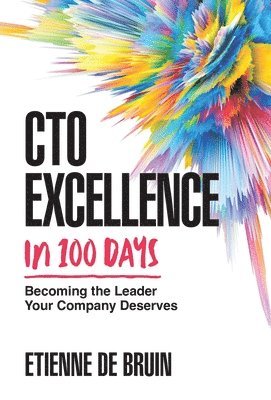Etienne de Bruin - CTO Excellence in 100 Days, Inbunden. Tillgänglighet: Lägg i varukorg