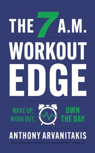 Anthony Arvanitakis - 7 A.M. Workout Edge, E-bok. Tillgänglighet: Lägg i varukorg