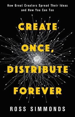 Ross Simmonds - Distribute Forever Create Once, Häftad