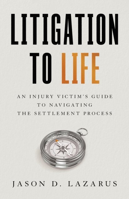 Jason D. Lazarus - Litigation to Life, E-bok. Tillgänglighet: Lägg i varukorg