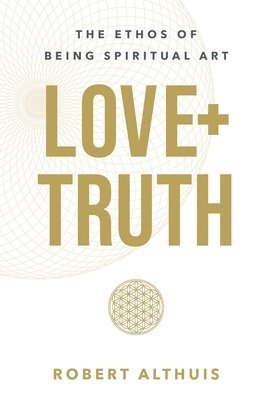 Robert Althuis - Love+Truth, Inbunden. Tillgänglighet: Lägg i varukorg