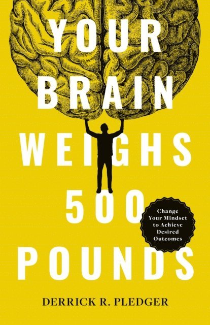 Derrick Pledger - Your Brain Weighs 500 Pounds, E-bok