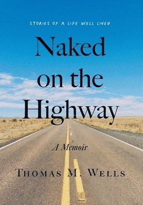 Thomas M Wells - Naked on the Highway, Inbunden. Tillgänglighet: Lägg i varukorg