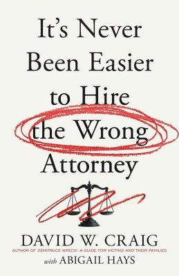 It's Never Been Easier to Hire the Wrong Attorney