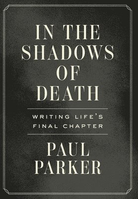 Paul Parker - In the Shadows of Death, Inbunden
