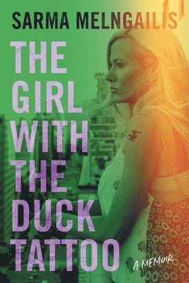 Sarma Melngailis - Girl with the Duck Tattoo, Häftad