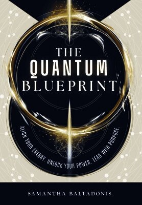 Samantha Baltadonis - Quantum Blueprint, Inbunden