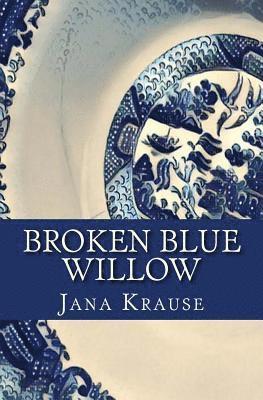 Jana Krause - Broken Blue Willow, Häftad. Tillgänglighet: Lägg i varukorg