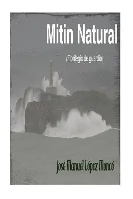 Jose Manuel Lopez Monco - Mitin Natural: (Florilegio de guardia), Häftad. Tillgänglighet: Lägg i varukorg