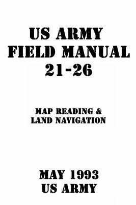 Us Army - Us Army Field Manual 21-26 Map Reading & Land Navigation, Häftad