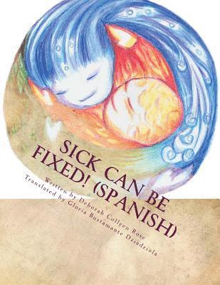 Deborah Colleen Rose - Sick Can Be Fixed! (Spanish): Practical Information for the Parents of Children with Mental Illness From Another Parent in Spanish, Häftad. Tillgänglighet: Lägg i varukorg