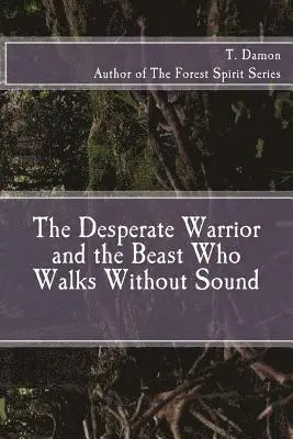 T. Damon - The Desperate Warrior and the Beast Who Walks Without Sound, Häftad. Tillgänglighet: Lägg i varukorg