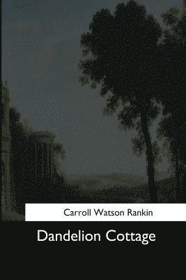 Carroll Watson Rankin - Dandelion Cottage, Häftad. Tillgänglighet: Lägg i varukorg