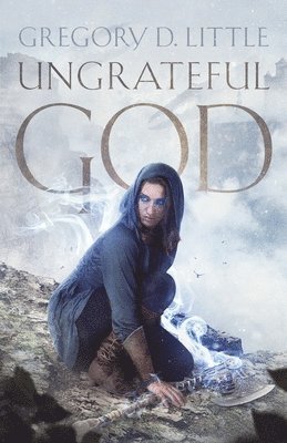 Gregory D. Little - Ungrateful God, Häftad. Tillgänglighet: Lägg i varukorg