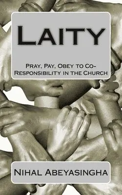 Nihal Abeyasingha - Laity: Pray, Pay, Obey to Co-Responsibility in the Church, Häftad. Tillgänglighet: Lägg i varukorg