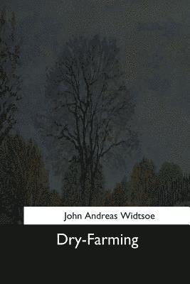 John Andreas Widtsoe - Dry-Farming, Häftad