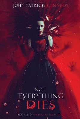 John Patrick Kennedy - Not Everything Dies, Häftad. Tillgänglighet: Lägg i varukorg