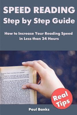 Paul Banks - Speed Reading Step by Step Guide: How to Increase Your Reading Speed in Less than 24 Hours, Häftad