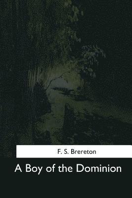 F. S. Brereton - A Boy of the Dominion, Häftad. Tillgänglighet: Lägg i varukorg